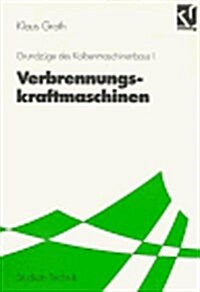 Grundzuge Des Kolbenmaschinenbaus I: Verbrennungskraftmaschinen (Paperback, 1994)