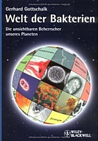 Welt Der Bakterien : Die Unsichtbaren Beherrscher Unseres Planeten (Paperback)