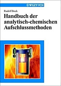 Handbuch Der Analytisch-chemischen Aufschlussmethoden (Hardcover)