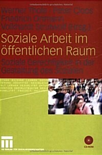 Soziale Arbeit Im Offentlichen Raum: Soziale Gerechtigkeit in Der Gestaltung Des Sozialen (Paperback, 2005)