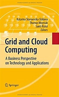 Grid and Cloud Computing: A Business Perspective on Technology and Applications (Hardcover, 2010)