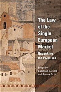 The Law of the Single European Market : Unpacking the Premises (Paperback)