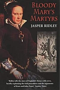 Bloody Marys Martyrs : The Story of Englands Terror (Paperback)