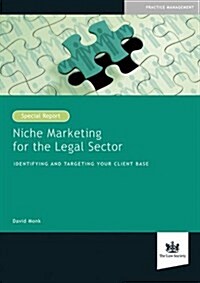 Niche Marketing for the Legal Sector : Identifying and Targeting Your Client Base (Paperback)