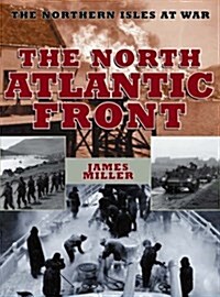 The North Atlantic Front : The Northen Isles at War (Hardcover)