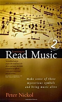 Learning to Read Music : Making Sense of Those Mysterious Symbols and Bringing Music Alive (Paperback, 2 Rev ed)