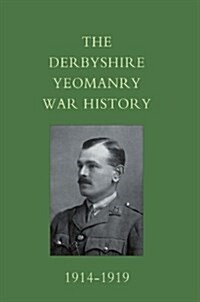 Derbyshire Yeomanry War History, 1914-1919 (Paperback)