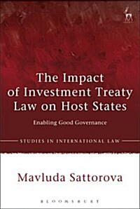 The Impact of Investment Treaty Law on Host States : Enabling Good Governance? (Hardcover)