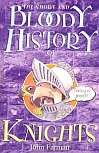 The Short and Bloody History of Knights (Paperback)