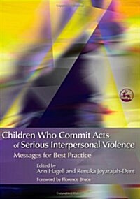 CHILDREN WHO COMMIT ACTS OF SERIOUS INTE (Paperback)