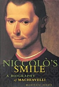 Niccolos Smile : A Biography of Machiavelli (Hardcover)