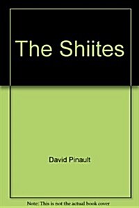 The Shiites, The : Ritual and Popular Piety in a Muslim Community (Hardcover)