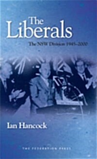 The Liberals : The NSW Division 1945-2000 (Hardcover)
