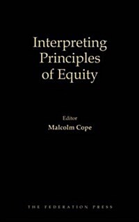 Interpreting Principles of Equity: The Wa Lee Lectures 2000-2013 (Hardcover)