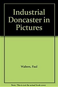 Industrial Doncaster in Pictures (Paperback)