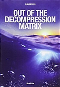 Out of the Decompression Matrix (Paperback)