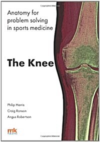 Anatomy for problem solving in sports medicine: The knee (Paperback)