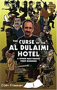 Curse of the Al Dulaimi Hotel : and Other Half-truths from Baghdad (Paperback)