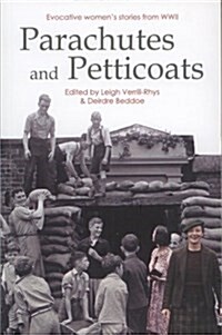Parachutes and Petticoats : Evocative Womens Stories from WWII (Paperback)