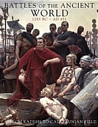 Battles of the Ancient World : From Kadesh to Catalaunian Field (Hardcover)