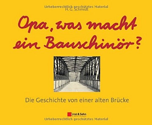 Opa, Was Macht Ein Bauschinor? : Die Geschichte Von Einer Alten Brucke (Hardcover)