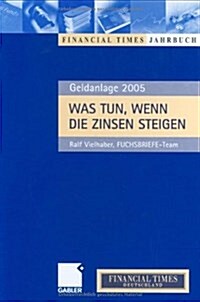 Was Tun, Wenn Die Zinsen Steigen: Anlagechancen 2005 (Hardcover, 2004)