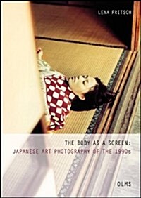 Body as a Screen : Japanese Art Photography of the 1990s (Paperback)
