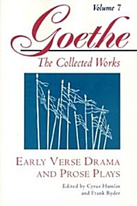 Goethe, Volume 7: Early Verse Drama and Prose Plays (Hardcover)