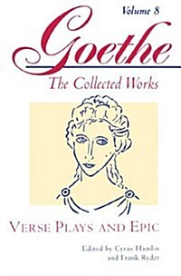 Goethe, Volume 8: Verse Plays and Epic (Hardcover)
