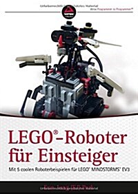 LEGO-Roboter Fur Einsteiger : Mit 5 Coolen Roboterbeispielen Fur LEGO MINDSTORMS EV3 (Paperback)