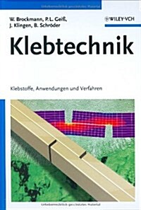 Klebtechnik : Klebstoffe, Anwendungen Und Verfahren (Hardcover)