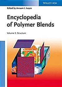 Encyclopedia of Polymer Blends, Volume 3: Structure (Hardcover)