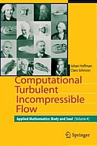Computational Turbulent Incompressible Flow: Applied Mathematics: Body and Soul 4 (Paperback)