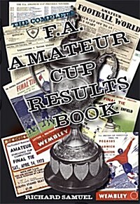 The Complete F.A. Amateur Cup Results Book (Paperback)