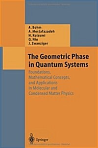 The Geometric Phase in Quantum Systems: Foundations, Mathematical Concepts, and Applications in Molecular and Condensed Matter Physics (Paperback, Softcover Repri)