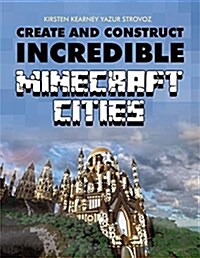 Create & Construct: Incredible Minecraft Cities (Paperback)