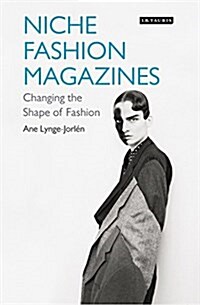 Niche Fashion Magazines : Changing the Shape of Fashion (Hardcover)