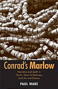 Conrads Marlow : Narrative and Death in Youth, Heart of Darkness, Lord Jim and Chance (Paperback)