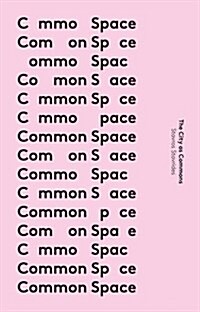 Common Space : The City as Commons (Paperback)