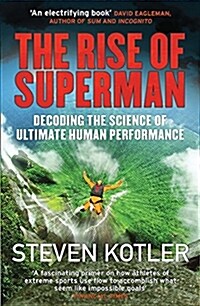 The Rise of Superman : Decoding the Science of Ultimate Human Performance (Paperback)