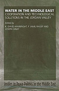 Water in the Middle East : Cooperation and Technological Solutions in the Jordan Valley (Hardcover)