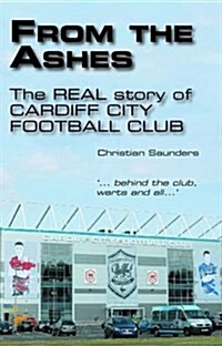 From the Ashes - The Real Story of Cardiff City Football Club (Paperback)