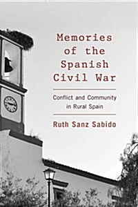 Memories of the Spanish Civil War : Conflict and Community in Rural Spain (Paperback)