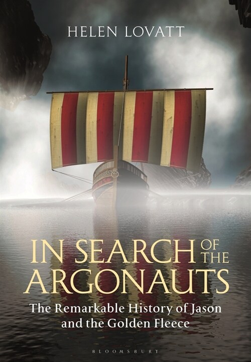 In Search of the Argonauts : The Remarkable History of Jason and the Golden Fleece (Hardcover)