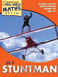 Real World Maths Orange Level: Be a Stuntman (Paperback)