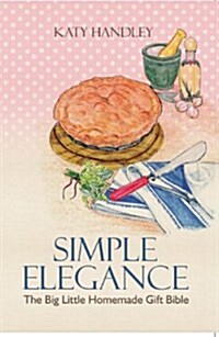Simple Elegance: the Big Little Homemade Gift Bible (Paperback)