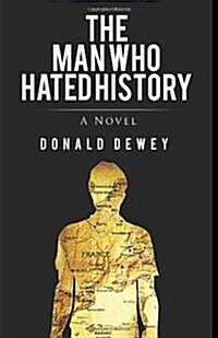 The Man Who Hated History: a Novel (Paperback)