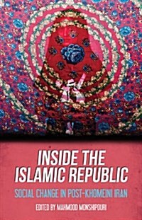 Inside the Islamic Republic : Social Change in post-Khomeini Iran (Paperback)