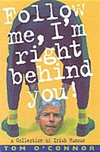 Follow Me Im Right Behind You : A Treasury of Irish Humour (Paperback, New ed)