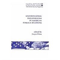 Understanding Unilateralism in American Foreign Relations (Paperback)